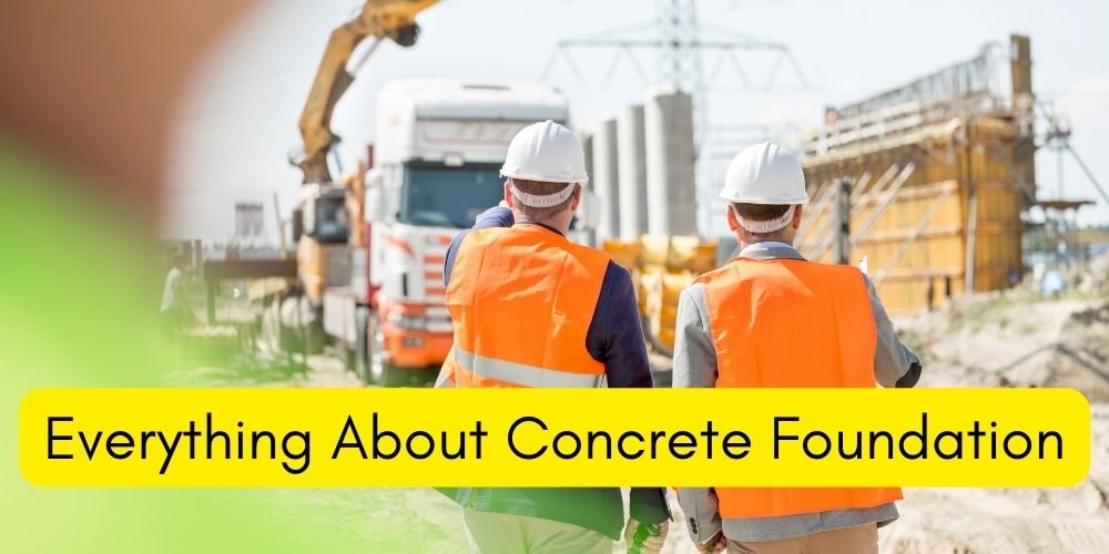 Everything About Concrete Foundation